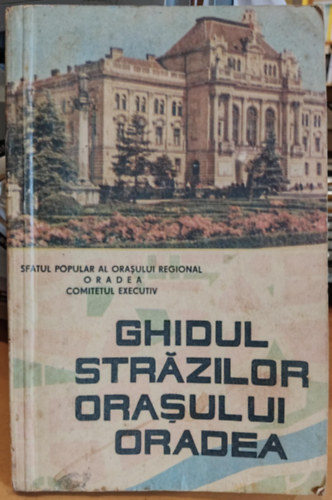 Ghidul Strazilor Orasului Oradea (Nagyvrad Vros utcai kalauz)