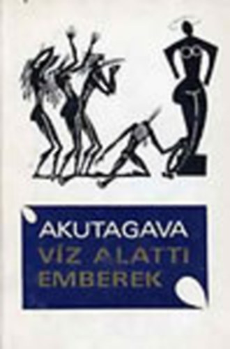 Akutagava - v�z alatti emberek