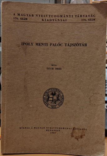 Tóth Imre - Ipoly menti palóc tájszótár (a Magyar Nyelvtusom. Társ. kiadványai)