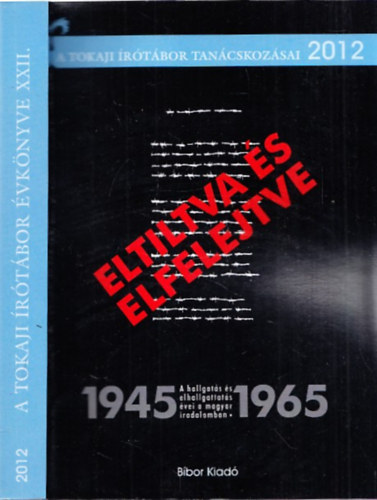Serfz Simon (szerk.) - "Eltiltva s elfelejtve" a hallgats s elhallgats vei a magyar irodalomban 1945-1965
