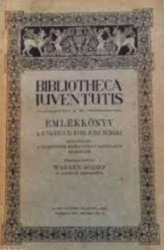 Wagner Jzsef  (szerk.) - Bibliotheca Iuventutis 2. szm