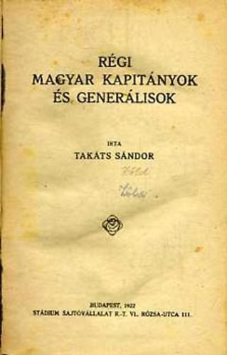 Takts Sndor - Rgi magyar kapitnyok s generlisok