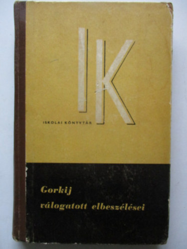 Kanizsai-Nagy Antal szerk., Brodszky Erzsébet Makszim Gorkij (ford.), Görög Imre (ford.), Justus Pál (ford.) - Gorkij válogatott elbeszélései