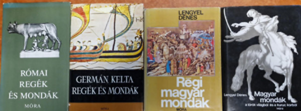4db mondák könyve :Germán, kelta regék és mondák + Római regék és mondák + Magyar mondák + Régi magyar mondák