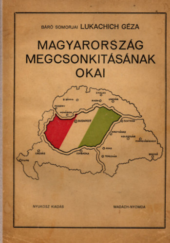 B�r� Somorjai Lukachich G�za - Magyarorsz�g megcsonkit�s�nak okai