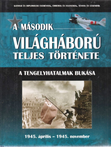 A m�sodik vil�gh�bor� teljes t�rt�nete 10. - A tengelyhatalmak buk�sa