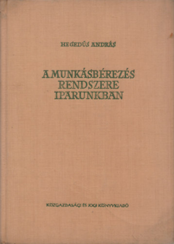 Hegeds Andrs - A munksbrezs rendszere iparunkban