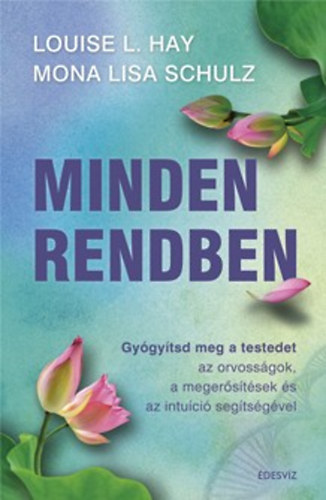 Louise L. Hay; Mona Lisa Schulz - Minden rendben