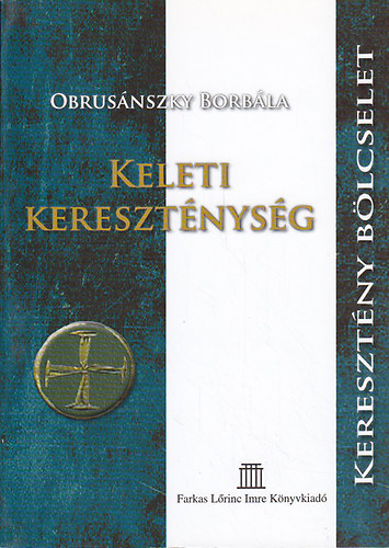 Obrusánszky Borbála - Keleti kereszténység - A nesztoriánus kereszténység és a korai keleti kereszténység