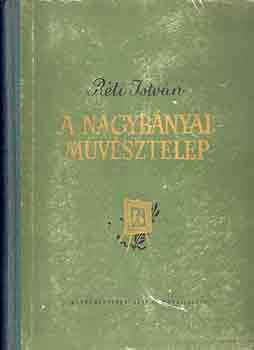 R�ti Istv�n - A nagyb�nyai m�v�sztelep (kem�nyfedeles)