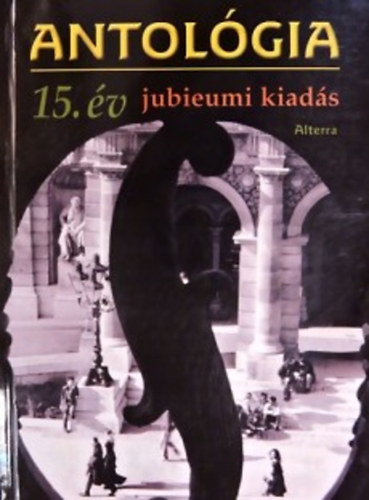 Bat�ri G�bor  (szerk.) - Antol�gia - 15. �v jubileumi kiad�s