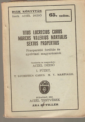 Acz�l Dezs� (szerk.) - Titus Lucrecius Carus, Marcus Valerius Martialis, Sextus propertius - Di�k k�nyvt�r 65. sz�m