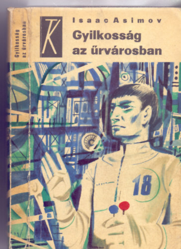 Isaac Asimov - Gyilkossg az rvrosban (The Caves of Steel)