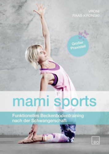 Vroni Raab-Kronski - Mami sports - Funktionelles Beckenbodentraining nach der Schwangerschaft