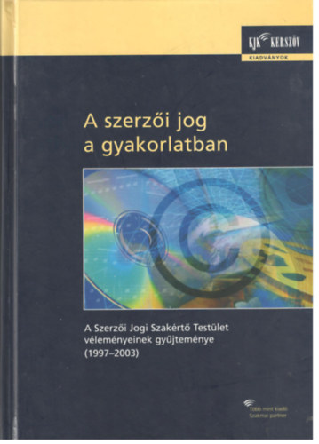 A szerzi jog a gyakorlatban (A Szerzi Jogi Szakrt Testlet...