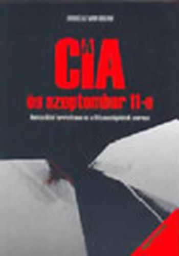 Andreas von Blow - A CIA s szeptember 11-e - Nemzetkzi terrorizmus s a titkosszolglatok szerepe