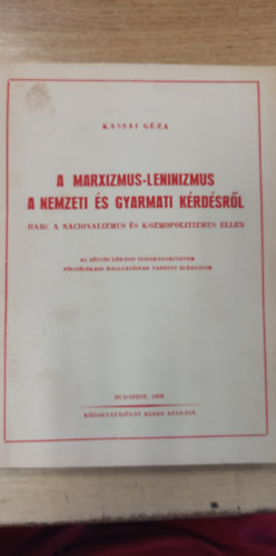 Kassai G�za - A marxizmus-leninizmus a nemzeti �s gyarmati k�rd�sr�l + Cikkgy�jtem�ny az egyetemi tanszem�lyzet ideol�giai oktat�sa