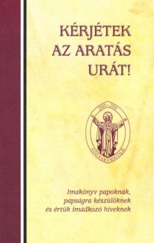 Kindelmann Gyz  (szerk.) - Krjtek az arats urt!