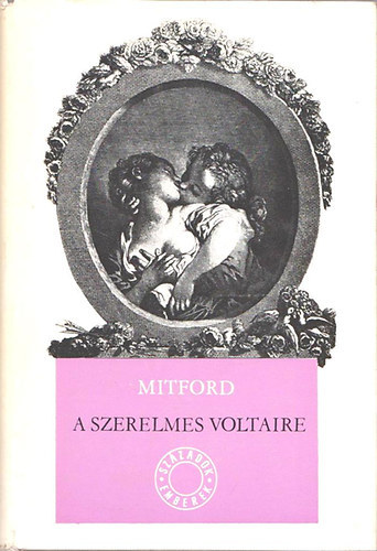 Nancy Mitford - A szerelmes Voltaire