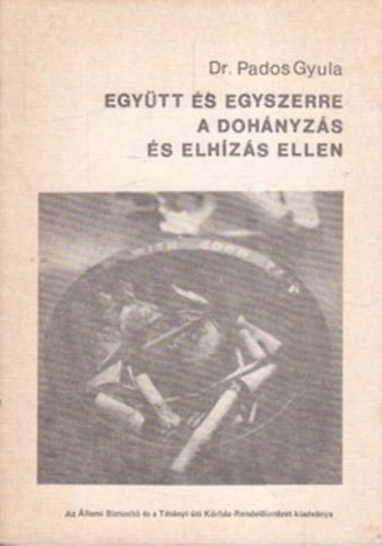 Dr. Pados Gyula - Egytt s egyszerre a dohnyzs s elhzs ellen