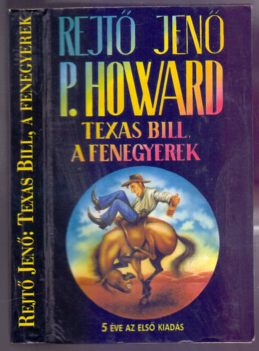 Rejtő Jenő  ( P. Howard ) - Texas Bill, a fenegyerek (5 éve az első kiadás)