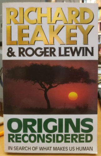 Roger Lewin Richard Leakey - Origins Reconsidered: In Search of What Makes Us Human (Az eredet jragondolva: annak nyomban, ami emberr tesz bennnket)