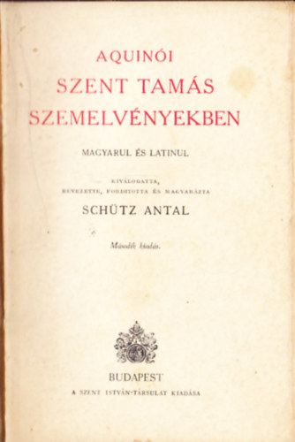 Sch�tz Antal \ (szerk.) - Aquin�i Szent Tam�s szemelv�nyekben \(magyarul �s latinul)