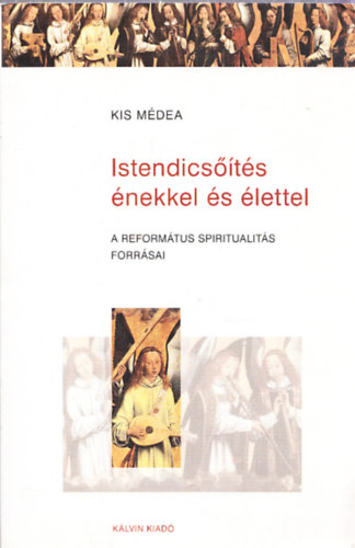 Kis Médea - Istendicsőítés énekkel és élettel