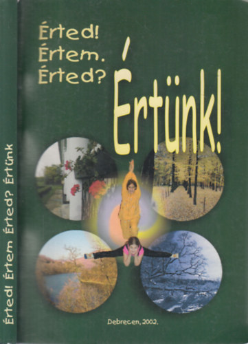 Dr. Csikai Erzsébet - Kiss Erzsébet Nagyné Halász Anna - Érted! Értem. Érted? Értünk! (dedikált)