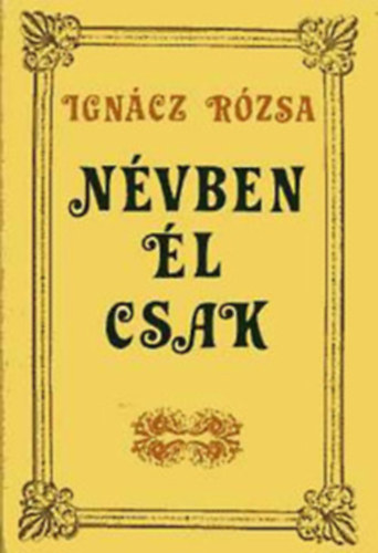 Igncz Rzsa - Nvben l csak + Rza lenyasszony