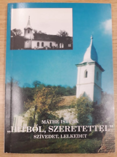 Mth Istvn - "Hitbl, szeretettel" szvedet, lelkedet (versek)
