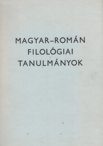 Nagy Bla  (szerk.) - Magyar-romn filolgiai tanulmnyok