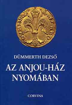 Dmmerth Dezs - Az Anjou-hz nyomban