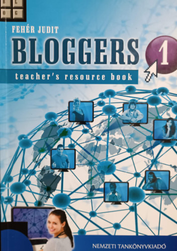 Feh�r Judit - Bloggers 1 - Teacher's Resource Book