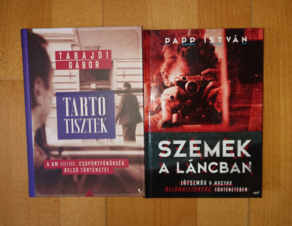 Tabajdi G�bor, Papp Istv�n - 2 k�nyv a szocialista �llambiztons�gr�l: Tart�tisztek, Szemek a l�ncban