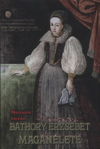 Nemere Istv�n - B�thory Erzs�bet mag�n�lete