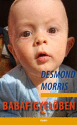 Desmond Morris - Babafigyelben