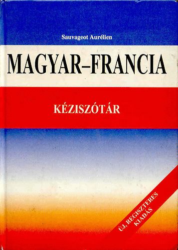 Sauvageot Aur�lien - Magyar-Francia k�zisz�t�r (regiszteres kiad�s)