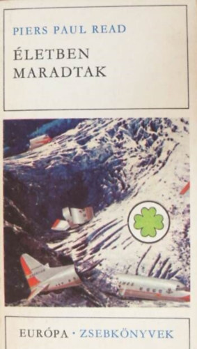 szerző- Piers Paul Read: fordító-Vámosi Pál - Életben maradtak, dokumentumregény (Fekete-fehér térképeket tartalmaz)