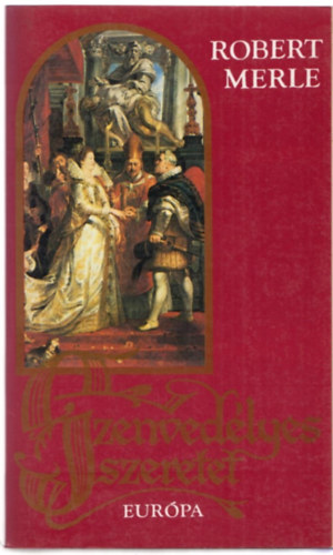 Robert Merle - Szenvedlyes szeretet