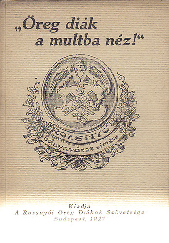 ,,reg dik a multba nz' " - Kiadja a Rozsnyi reg Dikok Szvetsge