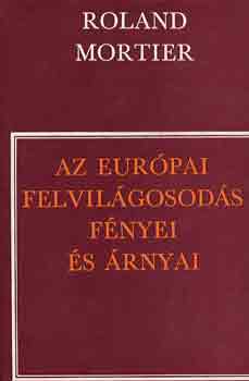 Roland Mortier - Az eurpai felvilgosods fnyei s rnyai