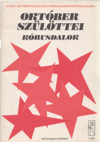 Szerk: Aczél Zsuzsa - Október szülöttei - Kórusdalok (A Nagy Októberi Szocialista Forradalom 60. évfordulójára)