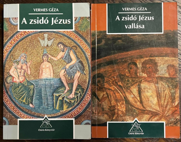 Vermes Géza - A zsidó Jézus - A zsidó Jézus vallása (2 kötet.)