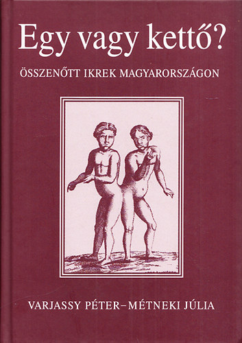Métneki Júlia Varjassy Péter - Egy vagy kettő?- Összenőtt ikrek Magyarországon (CD melléklettel)