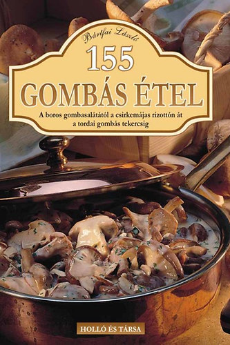 Bártfai László - 155 gombás étel