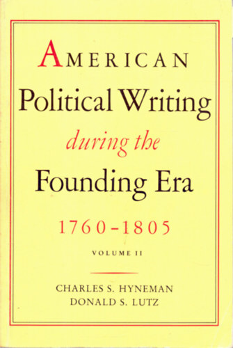 Donald S. Lutz Charless S. Hyneman - American political writing during the founding era 1760-1805