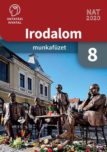 Janik Mária - Miskolci Szilvia - Irodalom 8. - Munkafüzet