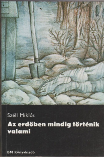 Szll Mikls - Az erdben mindig trtnik valami