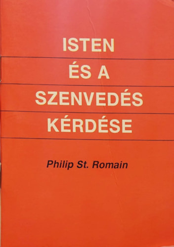 Philip St.romain - Isten s a szenveds krdse